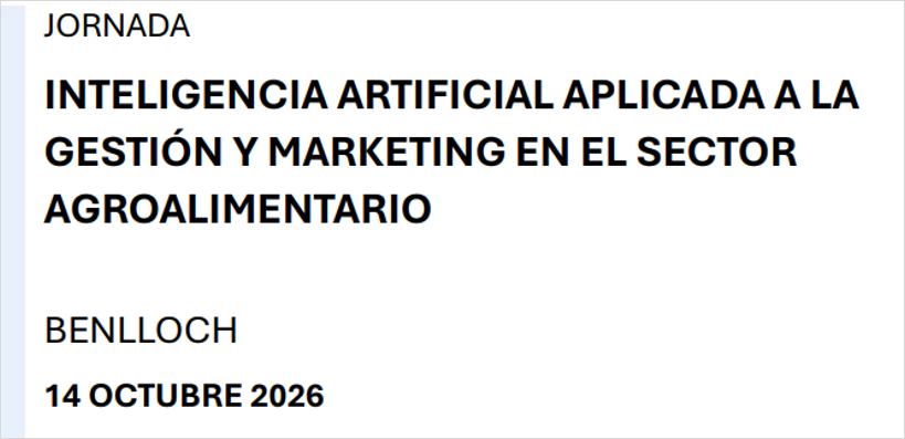  Jornada INTELIGENCIA ARTIFICIAL APLICADA A LA GESTIÓN Y MARKETING EN EL SECTOR AGROALIMENTARIO